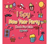 I Spy New Year Party Book for Kids Ages 2-5: Fun Alphabet Puzzle Game for Toddlers and Preschoolers: “I Spy” Activity Book with Fireworks, Balloons, ... Spy Book Serie for Toddlers & Preschoolers)
