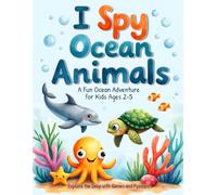 I Spy Ocean Animals: A Fun Ocean Adventure for Kids Ages 2-5 (The Imagination Builders Activity Book Series)