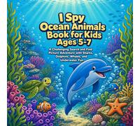 I Spy Ocean Animals Book for Kids Ages 5-7: A Challenging Search and Find Picture Adventure with Sharks, Dolphins, Whales, and Underwater Fun (I Spy Search and Find Books for Kids Ages 5-7)