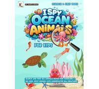 I Spy Ocean Animals For Kids: Search and Find Sea Animals Book for Toddlers, Preschool & Big Kids. Spot Hidden Cute Underwater Sea Creatures.