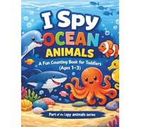 I Spy Ocean Animals for Toddlers: A Fun Counting Book for Kids Ages 1-3 | Early Learning, Numbers 1-5 & Sea Animals (I Spy Animals Series)