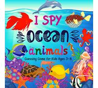 I Spy Ocean Animals - Guessing Game for Kids Ages 3-8: A Fun I Spy Book For Kids With Ocean Animals, Toddler Puzzle Toys Ages 3-8 Yr Old, Fun Alphabet ... Book for Toddlers (I Spy Books for Kids)