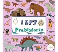 I SPY PREHISTORIC: A Search-and-Find Adventure Through the World of Dinosaurs and Ancient Seas