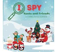 I spy Santa and Friends : A Christmas Adventure for Kids | Festive Holiday Seek-and-Find Activity Book | A Christmas Adventure with Santa and Friends