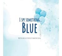 I Spy Something...BLUE!: A book about the color blue (I Spy...COLORS)