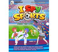 I Spy Sports Book for Kids: Search and Find Hidden Pictures with Various Sports Equipment, Sports Balls, Activities and Outdoor Play Scenes for Toddlers, Preschool and Kids.
