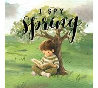 I Spy Spring: A Gentle Watercolor Search-and-Find Book: 14 Beautiful Watercolor Search-and-Find Scenes That Encourage Observation, Vocabulary and Connection