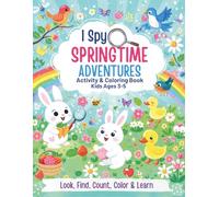 I Spy Springtime Adventures: Activity & Coloring Book Kids Ages 3-5 | Look, Find, Count, Color & Learn: Preschool Learning