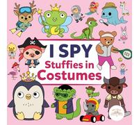 I Spy Stuffies In Costumes: A Whimsical Search-and-Find Adventure With Dress-Up Stuffed Friends