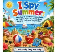 I Spy Summer: A Fun Search-and-Find Guessing Game for Toddlers Ages 2-5 - Beach, Ocean, Camping & Vacation Things to Spot (I Spy for Little Eyes)