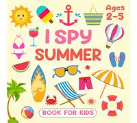 I Spy Summer Book For Kids Ages 2-5: An Exciting And Interactive Summer Guessing Game Educational Activity And Coloring For Toddlers And Preschoolers