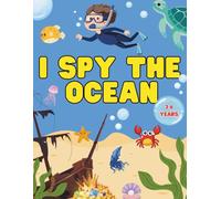 I Spy the Ocean: Spot Sharks, Dolphins, Whales & More on an Exciting Underwater Adventure! A Cute Search and Find Book for Toddlers: Colorful ... Find & Learn Book | Ages 2-6 (I Spy for Kids)
