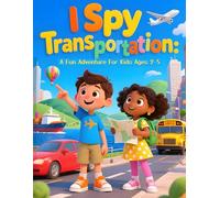 I Spy Transportation: A Fun Adventure For Kids Ages 2-5 (The Imagination Builders Activity Book Series)