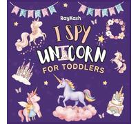 I Spy Unicorn: My First Search & Find Book for Toddlers Ages 2-4 - A Cute Unicorn Seek & Find Adventure (i spy toddlers)