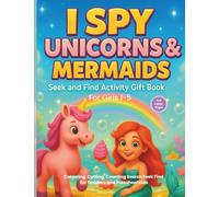 I Spy Unicorns & Mermaids Seek and Find Activity Gift Book for Girls 1-5: Colouring, Cutting, Counting Search Seek Find for Toddlers and Preschool Kids (I Spy Series - UK Edition)
