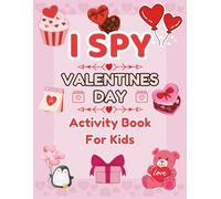 I Spy Valentine’s Day Book for Kids Ages 2-5: A Fun and Easy Valentine Activity Book with 62 Unique I Spy Pages for Preschool, Toddlers, and Early Learners
