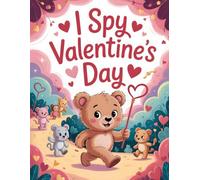 I Spy Valentine’s Day: Help Teddy Prepare for the Big Valentine’s Party! A Colorful and Interactive Search and Find Book for Kids Ages 2-5 (Cute Valentine’s Day Gift for Toddlers)