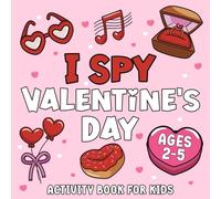 I Spy Valentine's Day Activity Book For Kids: Engaging And Educational Interactive Guessing Game And Coloring Book For Preschoolers & Toddlers - Perfect Valentine's Day Gift For Kids