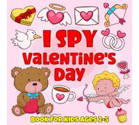 I Spy Valentine's Day Book For Kids Ages 2-5: A Fun Activity Book For Toddler And Preschoolers, Interactive Valentine's Day Activity And Coloring Book For Kids (Valentines Day Gifts For Kids)