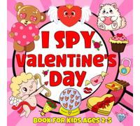 I Spy Valentine's Day Book For Kids Ages 2-5: A Fun And Cute Activity Book for Toddler And Preschoolers, Interactive Valentine's Day Activity and Coloring Book for Kids (Valentines Day Gifts)