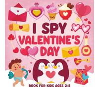 I Spy Valentine's Day Book For Kids Ages 2-5: Perfect Gift for Boys and Girls, A Fun Activity Valentine's Day Picture Book, Interactive Guessing Game for Preschoolers & Toddlers