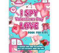 I Spy Valentines Day Love: A Search and Find Valentine's Day Gift Activity Book For Kids. Interactive Hidden Picture Puzzle Book For Boys and Girls Ages 4-8.