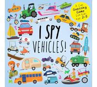 I Spy - Vehicles!: A Fun Guessing Game for Kids Age 2-5 (I Spy Book Collection for Kids)