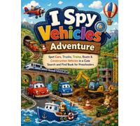 I Spy Vehicles: Find Cars, Trucks, Tractors, Buses & More in a Fun Search and Find Adventure for Little Kids (I Spy Adventure)