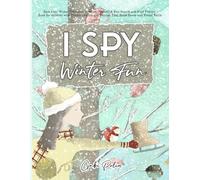 I Spy Winter Fun: Spot Cozy Winter Treasures in Snowy Scenes! A Fun Search and Find Picture Book for children with Hidden Objects and Puzzles That Build Focus and Visual Skills
