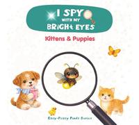 I Spy with my Bright Eyes, Kittens & Puppies: Easy-Peasy Finds - Level 1 For Toddlers & Preschoolers