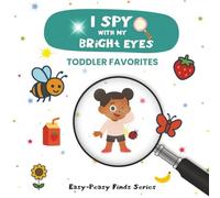 I Spy With My Bright Eyes: Toddler Favorites - A Sweet and Simple I Spy Book for Toddlers and Preschoolers (Easy-Peasy Finds)
