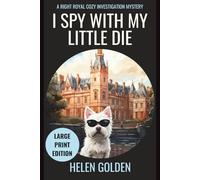 I Spy With My Little Die (A Right Royal Cozy Investigation): Large Print Edition (A Right Royal Cozy Investigation (Large Print Editions))