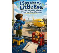 I Spy with My Little Eye: Find the Clues, Check Them Off & Enjoy Your Airport Adventure!