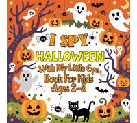 I Spy With My Little Eye Halloween Book For Kids Ages 2-5: A Fun and Spooky Halloween Guessing Game Book with Cute Pictures for Toddlers and Preschoolers