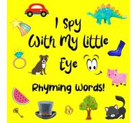 I Spy With My Little Eye, Rhyming Words!: Fun guessing game for toddlers and preschoolers, simple rhyme activity book to read together. See the words, hear the rhymes!