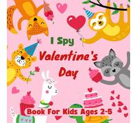 I Spy With My Little Eye Valentine's Day Book For Kids Ages 2-5: A Fun Activity Coloring and Guessing Game for Kids, Toddlers and Kindergartners