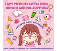 I Spy with My Little Eyes: Kawaii School Supplies : Go back to school with the cutest activity book ever!:: playful mix of “I Spy” games, tracing, ... around adorable school tools and doodles