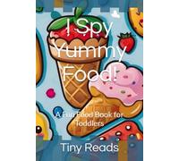 I Spy Yummy Food!: A Fun Food Book for Toddlers