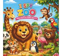 I SPY ZOO Hidden Objects for Toddlers Ages 2-4: A Fun S nd Find Adventure with Cute Zoo Animals, Colorful Pictures & Easy Hidden Object Puzzles for Little Learners
