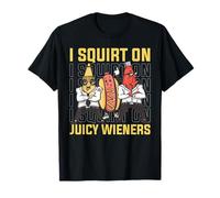 I Squirt On Juicy Wieners Funny BBQ Ketchup Design Camiseta