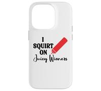 I Squirt on Juicy Wieners Women Funny Hot Dog Juicy Wiener Carcasa para iPhone 14 Pro