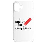 I Squirt on Juicy Wieners Women Funny Hot Dog Juicy Wiener Carcasa para iPhone 16 Plus