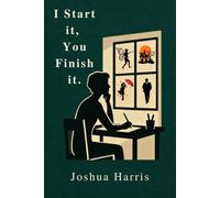 I Start It, You Finish It: A Creative Writing Prompt Journal: 50 Story Starters in Fantasy, Romance, Mystery, Sci-Fi & Horror