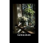 I Start The Day With Coffee: A Journal For Writing Down Thoughts