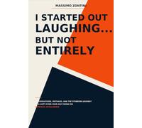 I Started Out Laughing... But Not Entirely: Conversations, Mistakes, and the Stubborn Journey of a Sixty-Four-Year-Old Taking On Artificial Intelligence