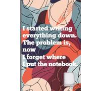 I Started Writing Everything Down. The Problem Is, Now I Forget Where I Put the Notebook.: Because My Brain Said, "Storage Full"