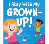 I Stay With My Grown-Up!: Gentle Affirmations About Safety and Strangers (My Amazing Toddler Behavioral)
