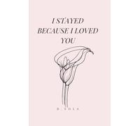 I Stayed Because I Loved You