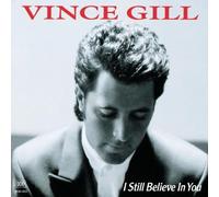 I Still Believe in You by Vince Gill