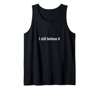 I still believe it Camiseta sin Mangas